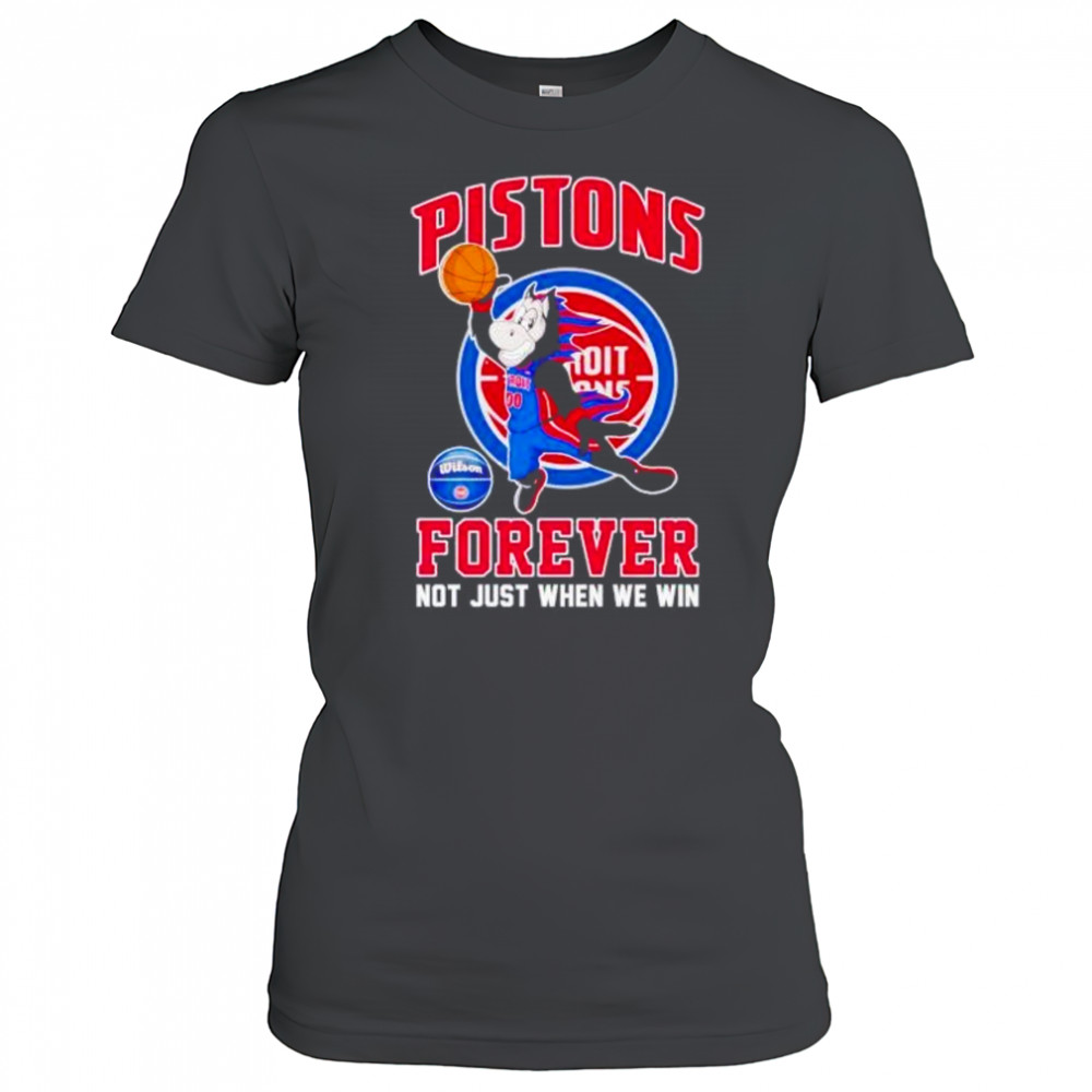 Detroit Pistons Hooper mascot forever not just when we win shirt Women's T-shirt
