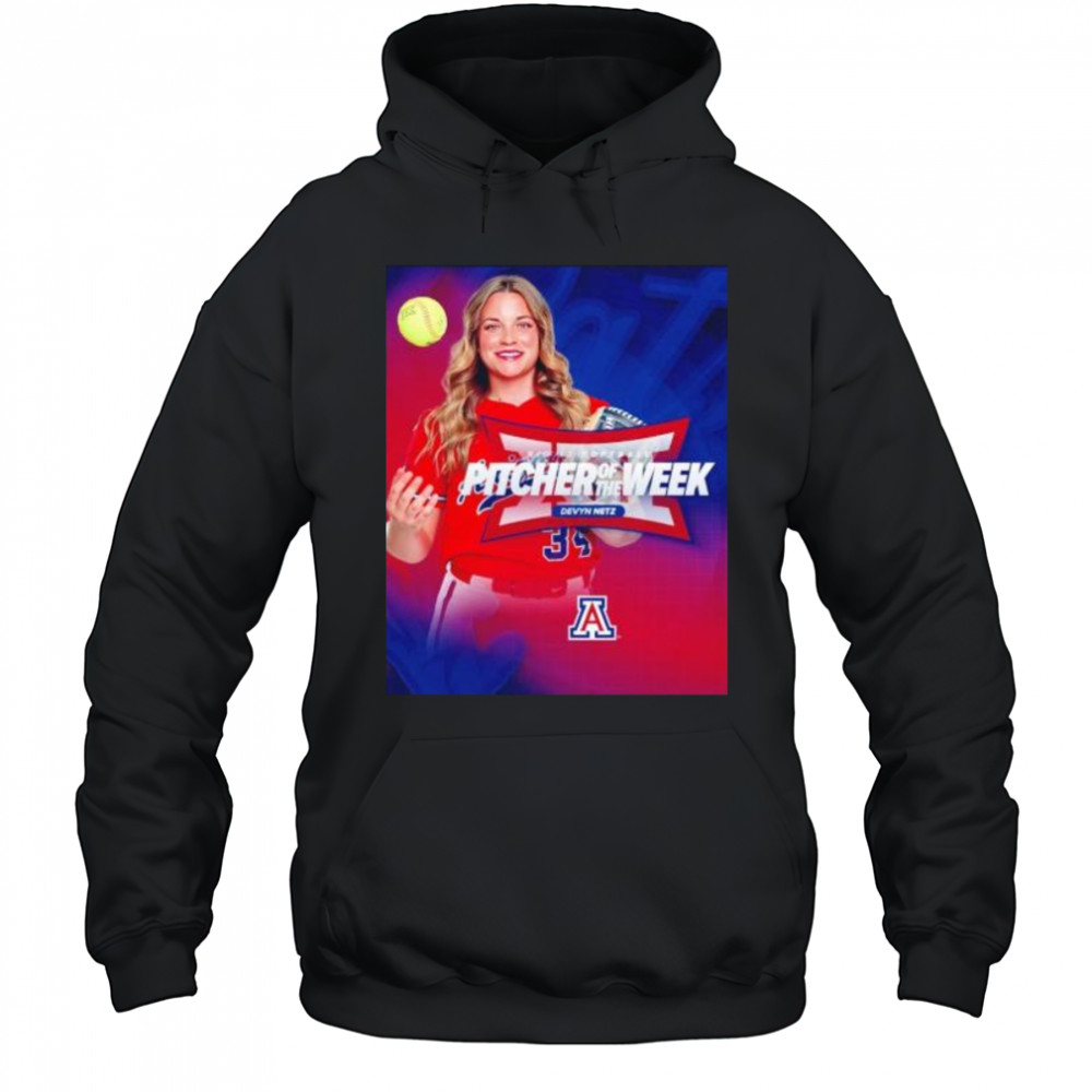 Devyn Netz big 12 softball pitcher of the week Arizona Wildcats shirt Hoodie