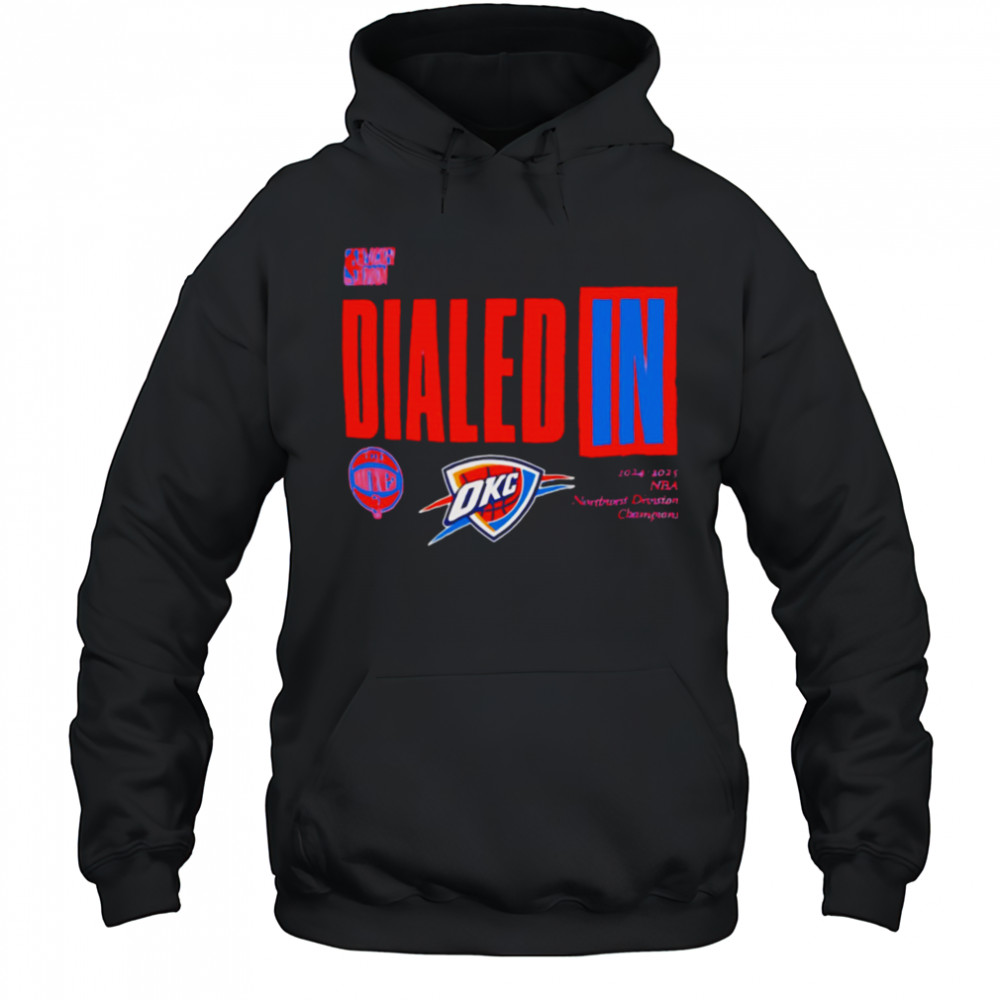 Dialed In 2025 Nba Playoffs Oklahoma City Thunder shirt Hoodie