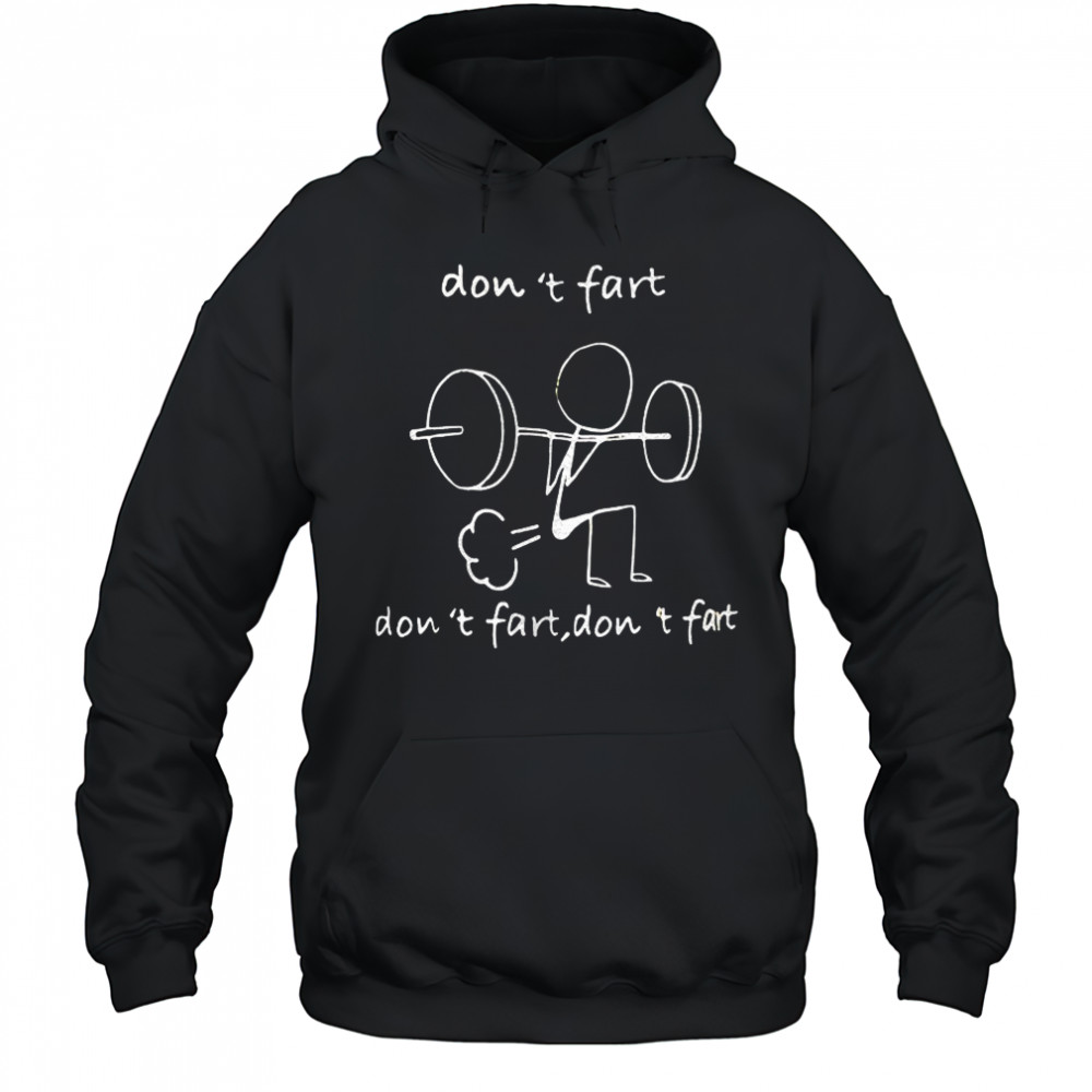 Don’t fart don’t fart don’t fart shirt Hoodie