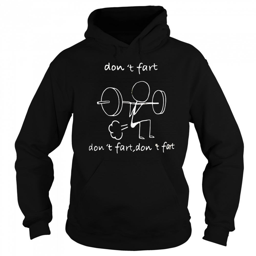 Don’t fart don’t fart don’t fart shirt Sweatshirt