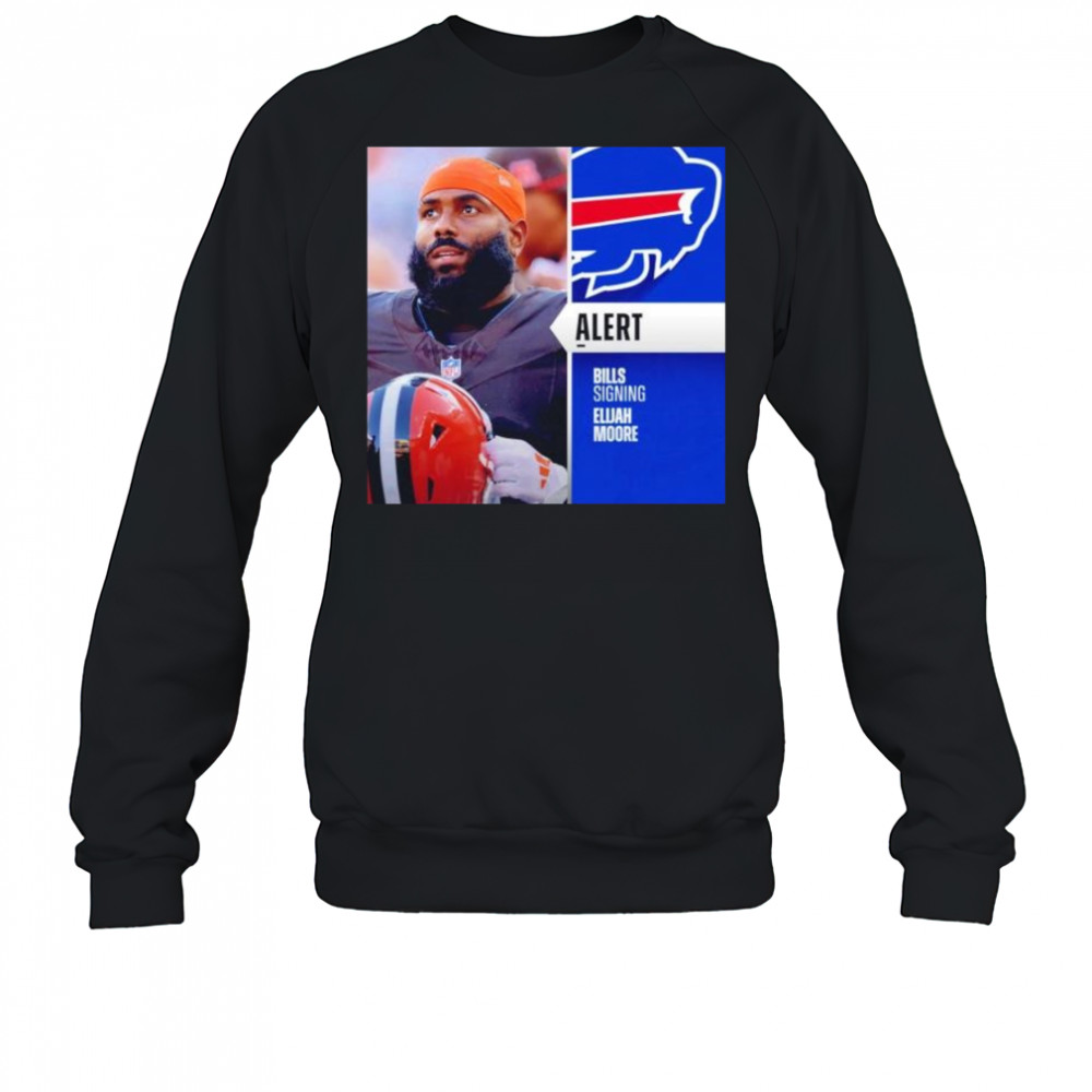 Elijah Moore alert bills signing Buffalo Bills shirt Sweatshirt