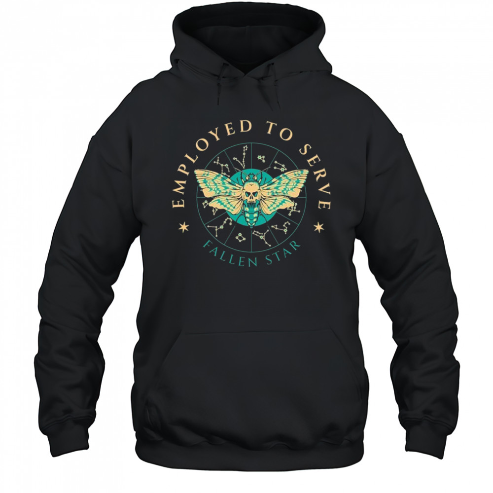 Employed To Serve Fallen Star T-Shirt Hoodie
