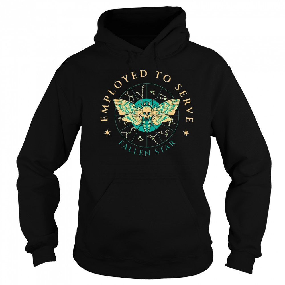 Employed To Serve Fallen Star T-Shirt Sweatshirt