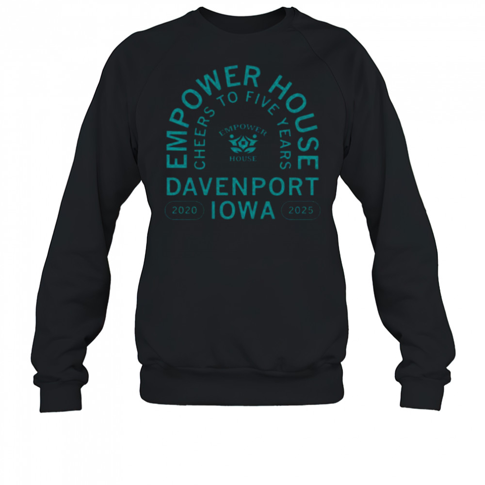 Empower House Cheers to Five Years Shirt Sweatshirt