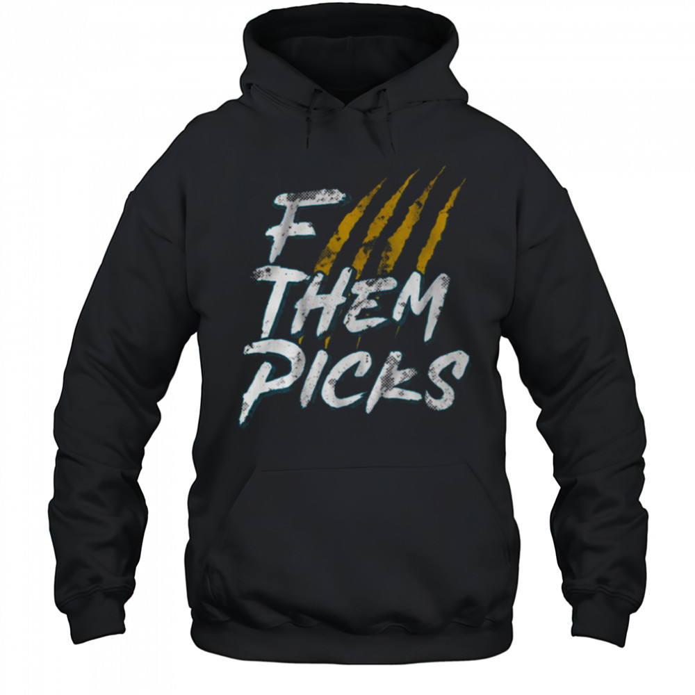 F Them Picks Jacksonville Football shirt Hoodie