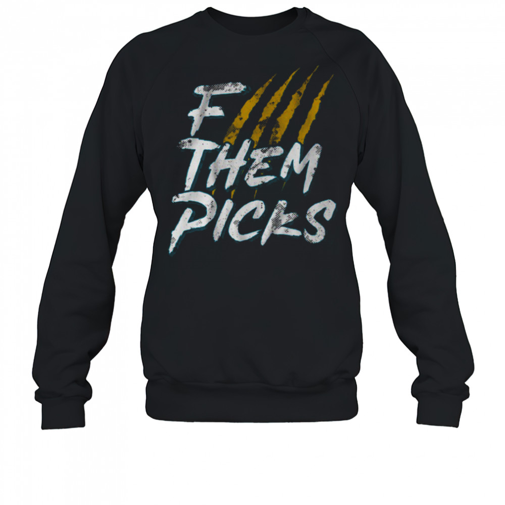 F Them Picks Jacksonville Football shirt Sweatshirt