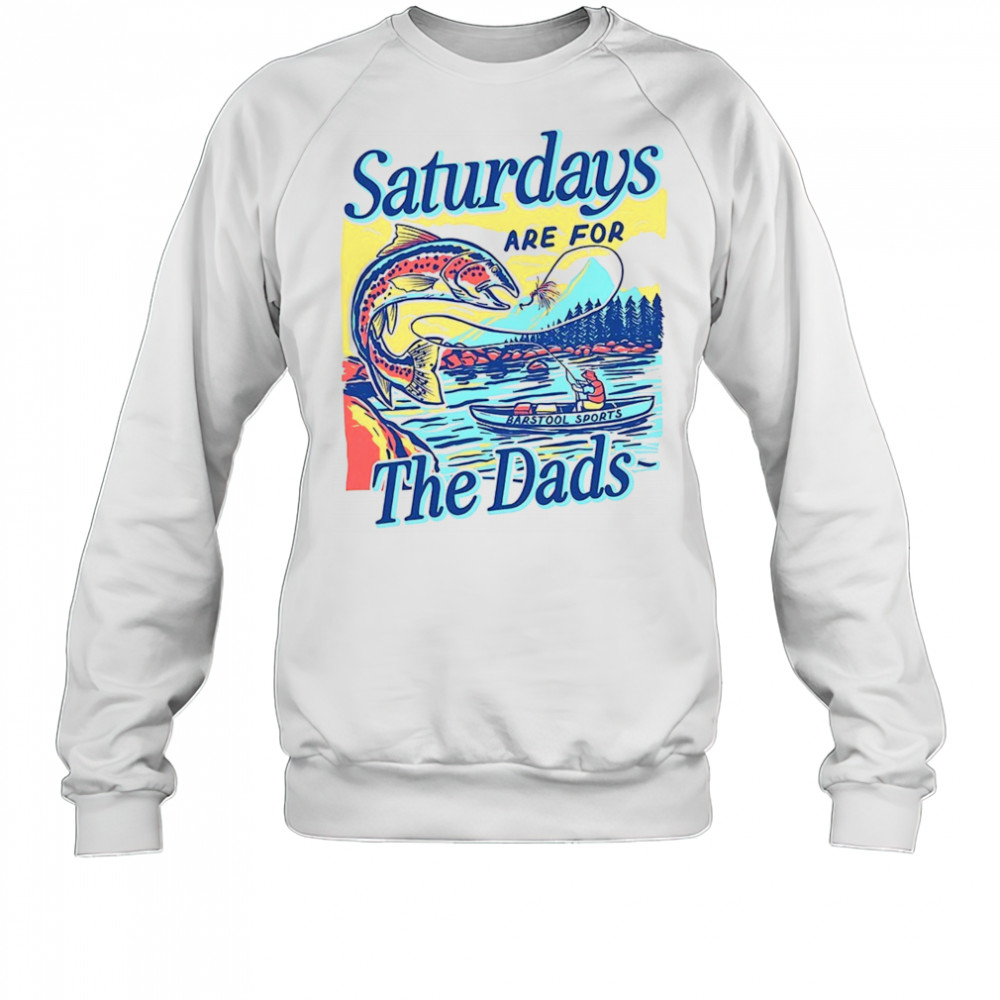 Fish aturdays are for the dads shirt Sweatshirt