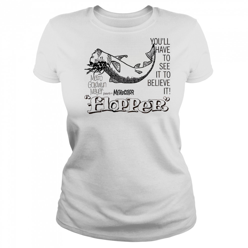 Flopper you’ll have to see it to believe it shirt Women's T-shirt