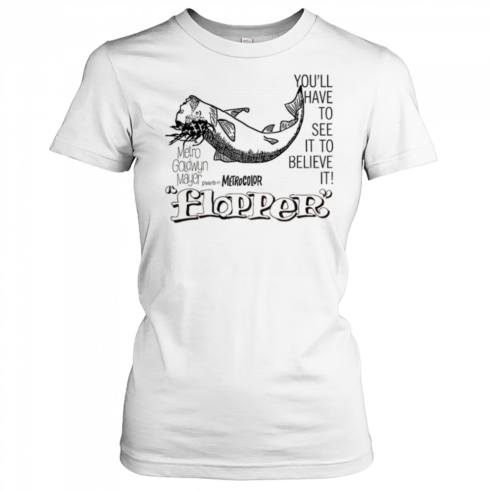 Flopper you’ll have to see it to believe it shirt Women's T-shirt