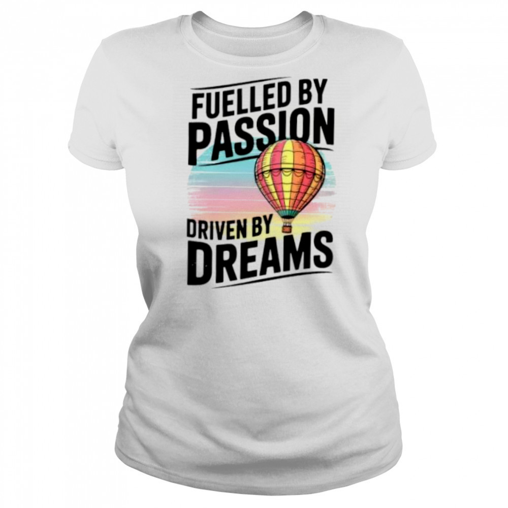 Fuelled by passion driven by dreams shirt Women's T-shirt