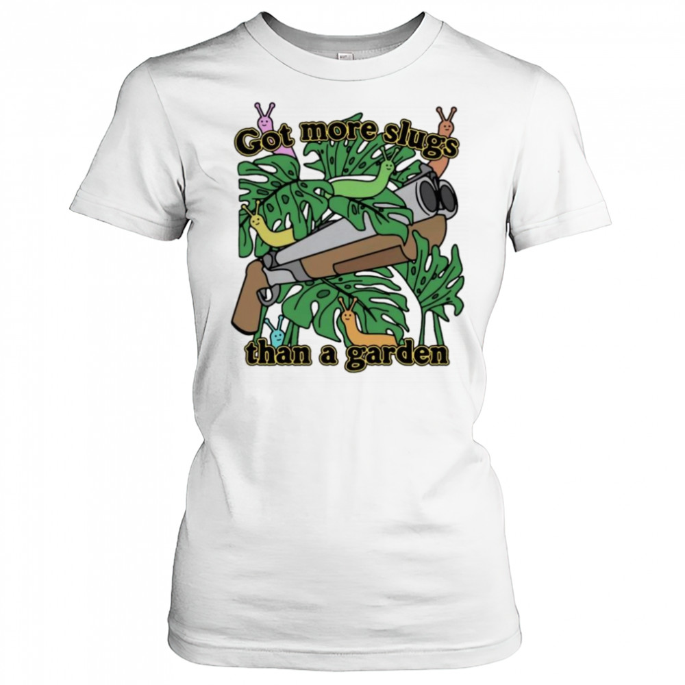 Got More Slugs Than A Garden Shirt Women's T-shirt