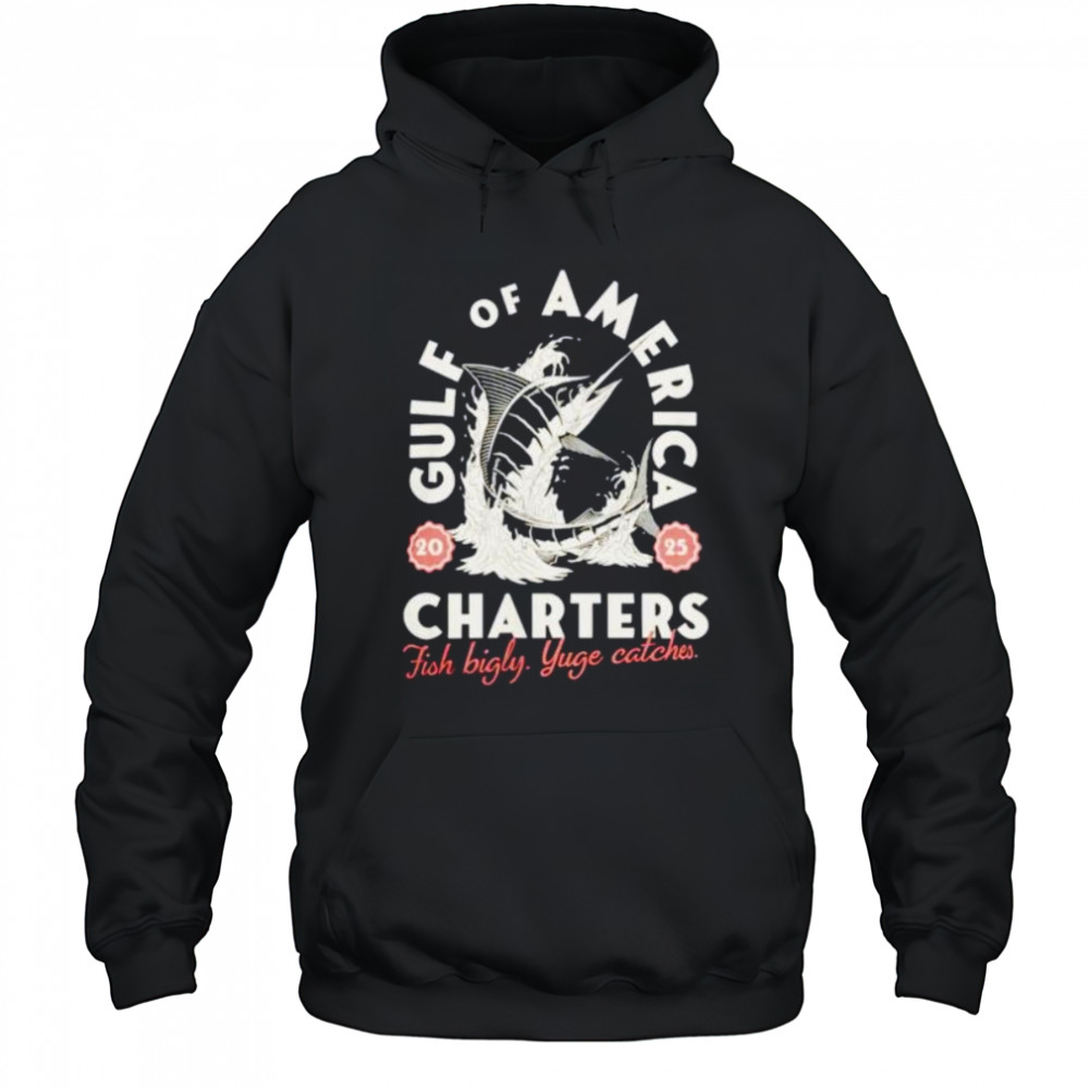Gulf of America charters fish bigly yuge catches shirt Hoodie