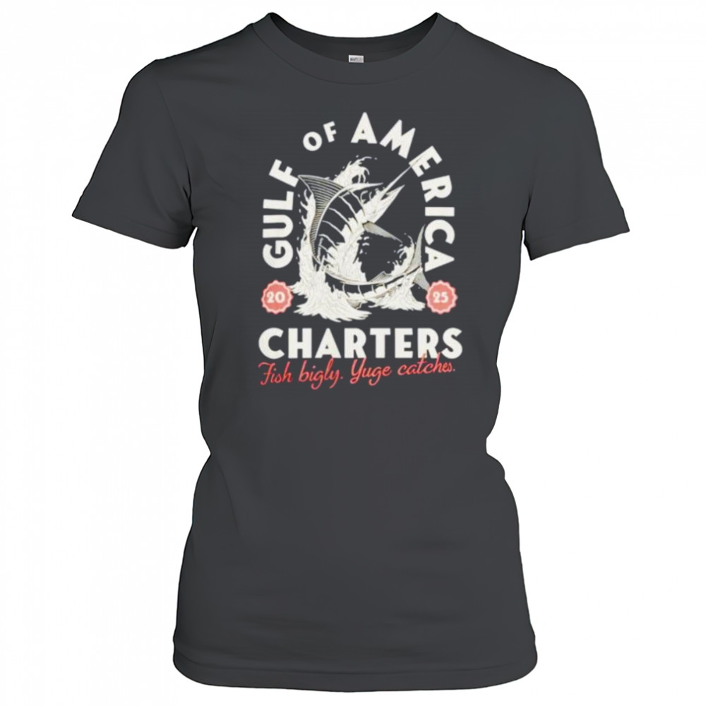 Gulf of America charters fish bigly yuge catches shirt Women's T-shirt