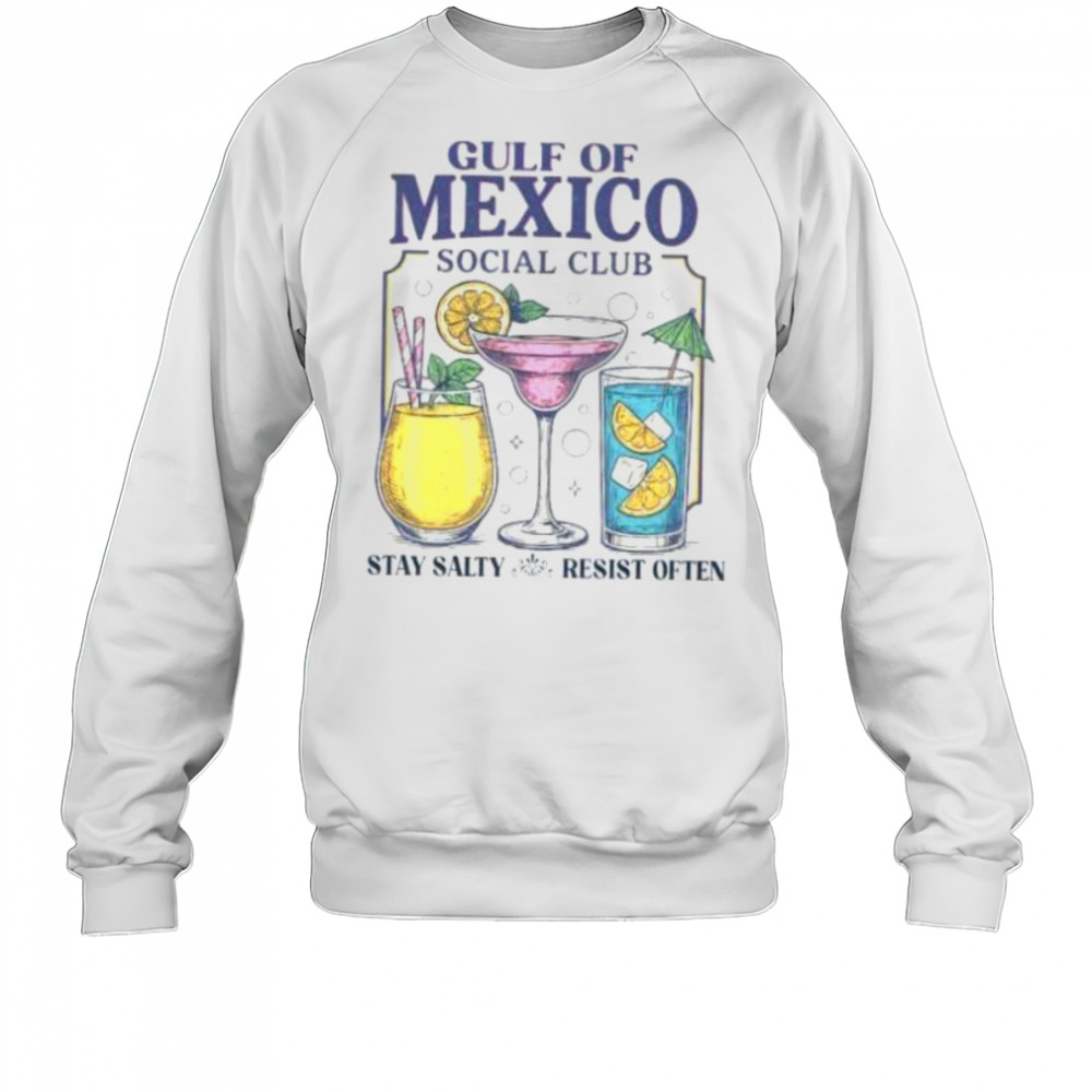 Gulf of Mexico social club stay salty resist often shirt Sweatshirt