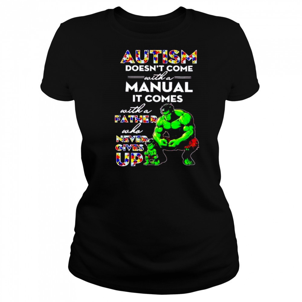 Hulk and son autism doesn’t come with a manual it comes never give up shirt Women's T-shirt