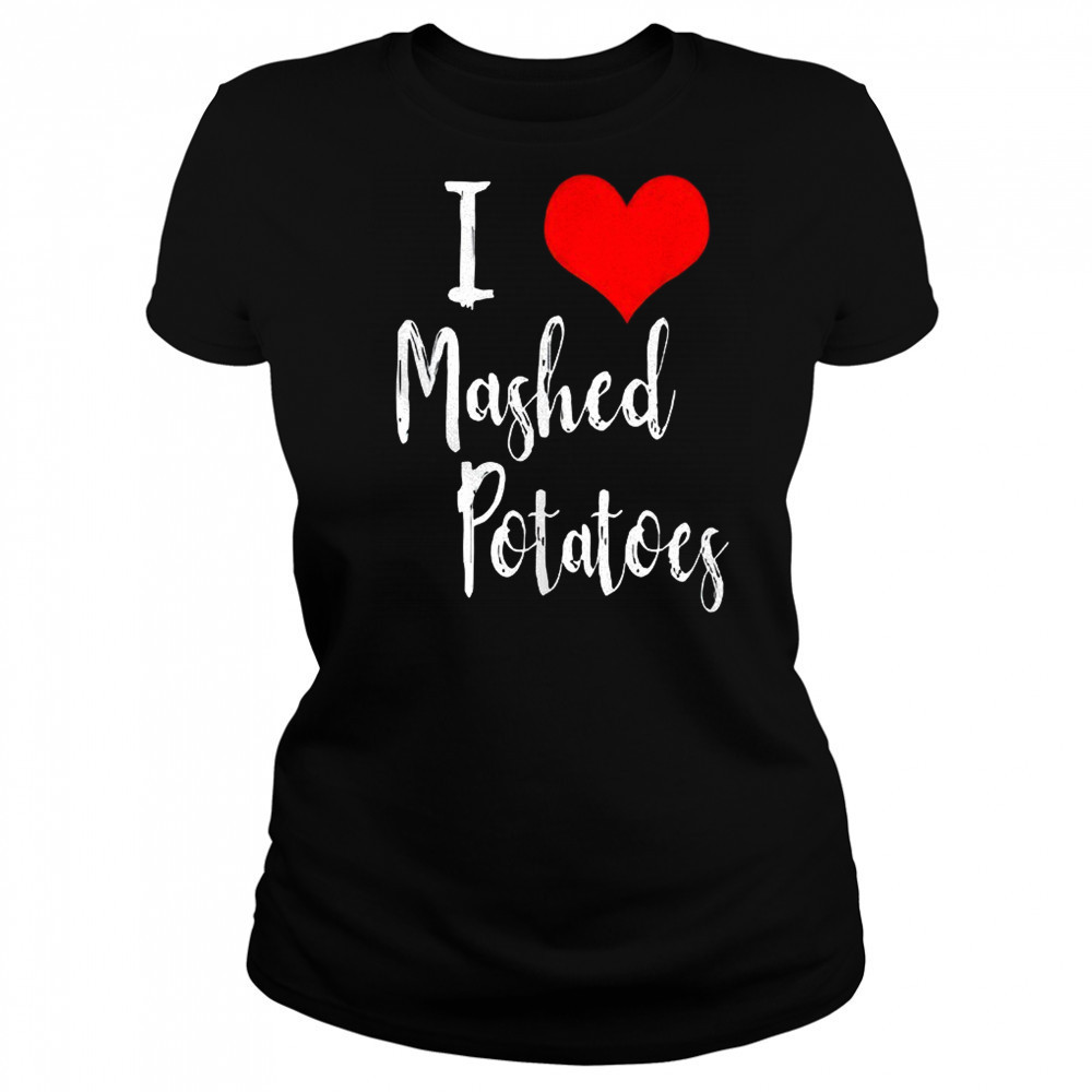 I love mashed potatoes shirt Women's T-shirt