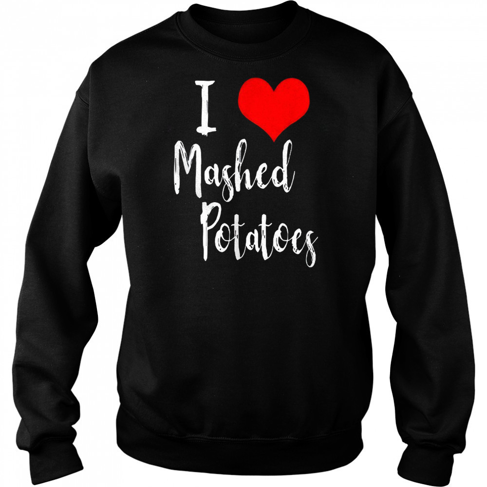 I love mashed potatoes shirt Hoodie