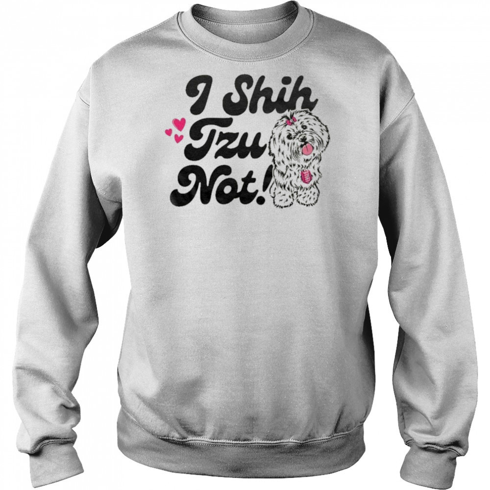 I Shih Tzu Not T-shirt Hoodie