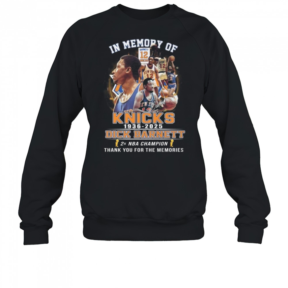 In Memory Of Dick Barnett New York Knicks 1936-2025 Signature Thank You For The Memories Shirt Sweatshirt