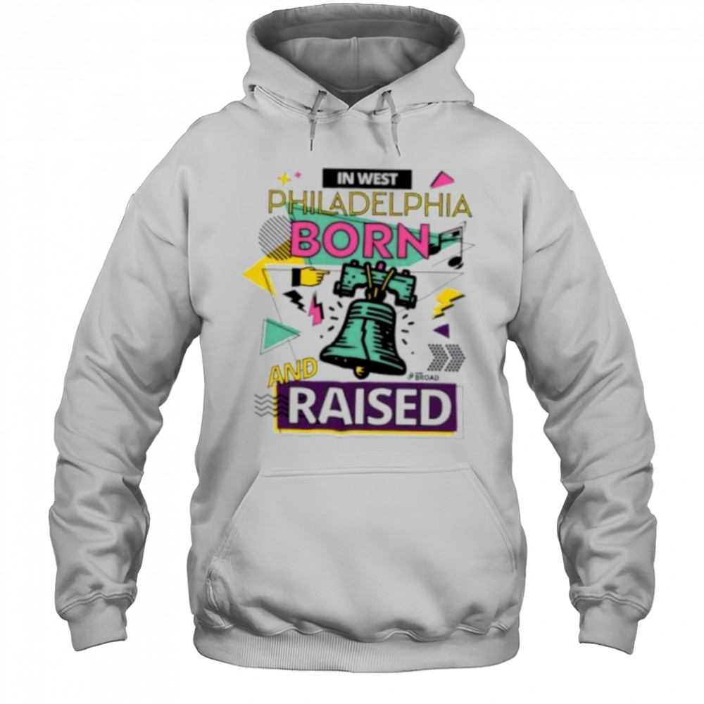 In west Philadelphia Phillies born and raised shirt Hoodie