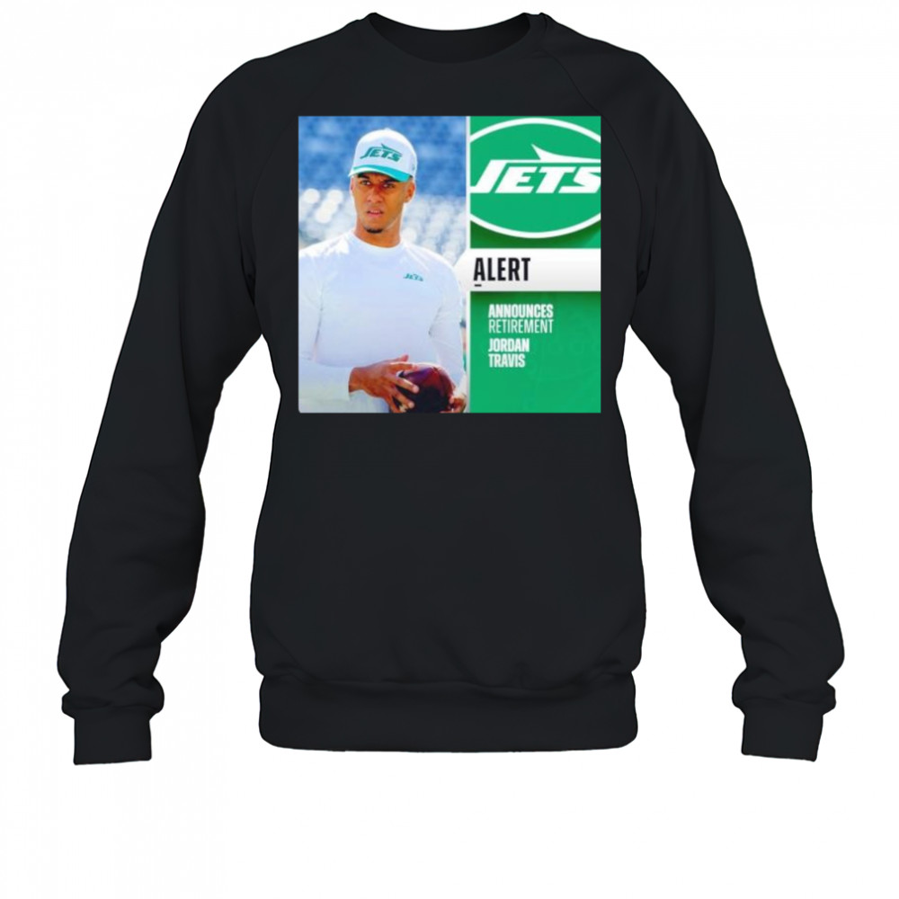 Jordan Travis alert announces retirement New York Jets shirt Sweatshirt