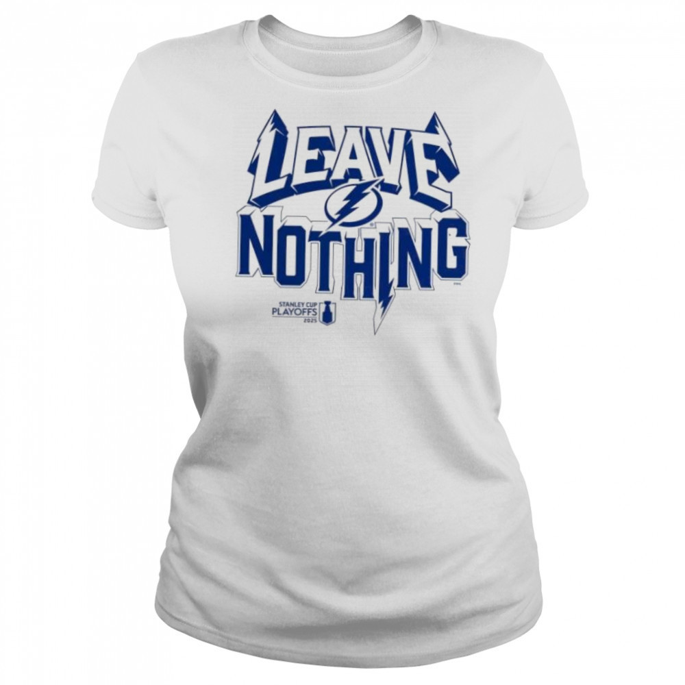 Leave nothing 2025 Stanley Cup playoff Tampa Bay Lightning shirt Women's T-shirt