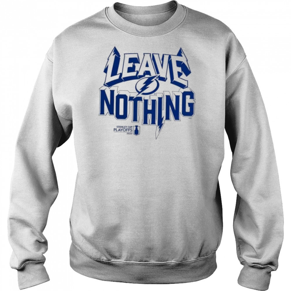 Leave nothing 2025 Stanley Cup playoff Tampa Bay Lightning shirt Hoodie