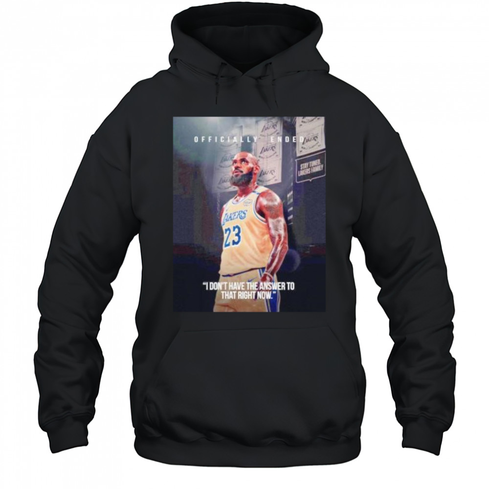 LeBron James I don’t have the answer to that right now shirt Hoodie