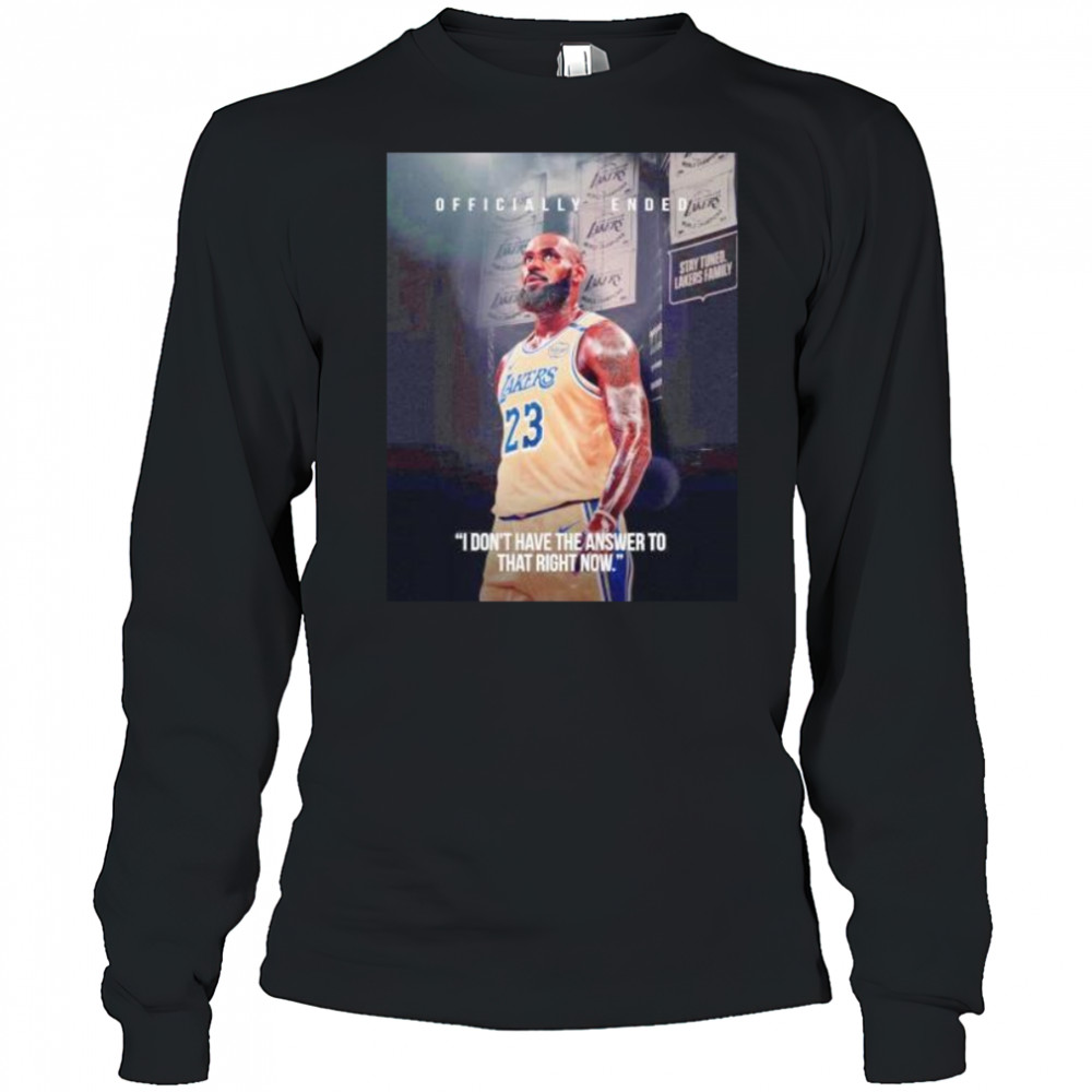 LeBron James I don’t have the answer to that right now shirt Long Sleeved
