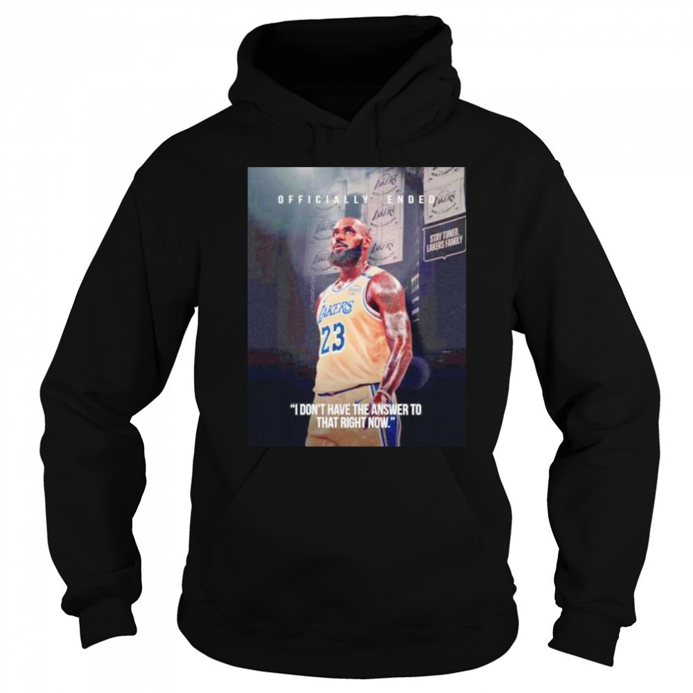 LeBron James I don’t have the answer to that right now shirt Sweatshirt