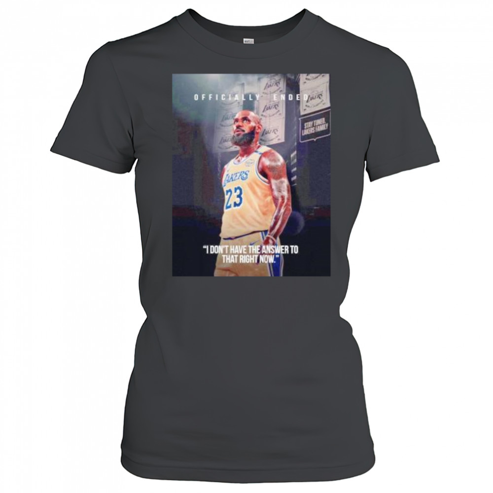 LeBron James I don’t have the answer to that right now shirt Women's T-shirt