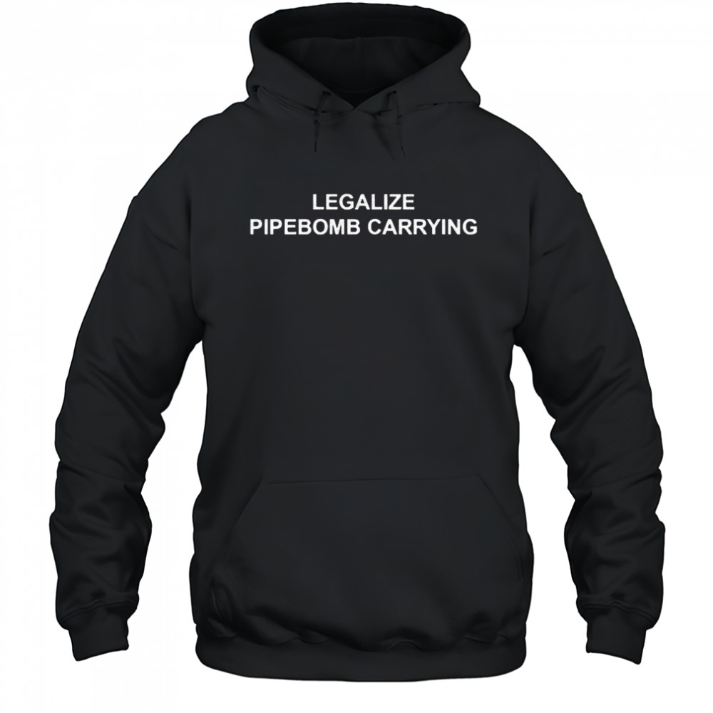 Legalize pipebomb carrying shirt Hoodie