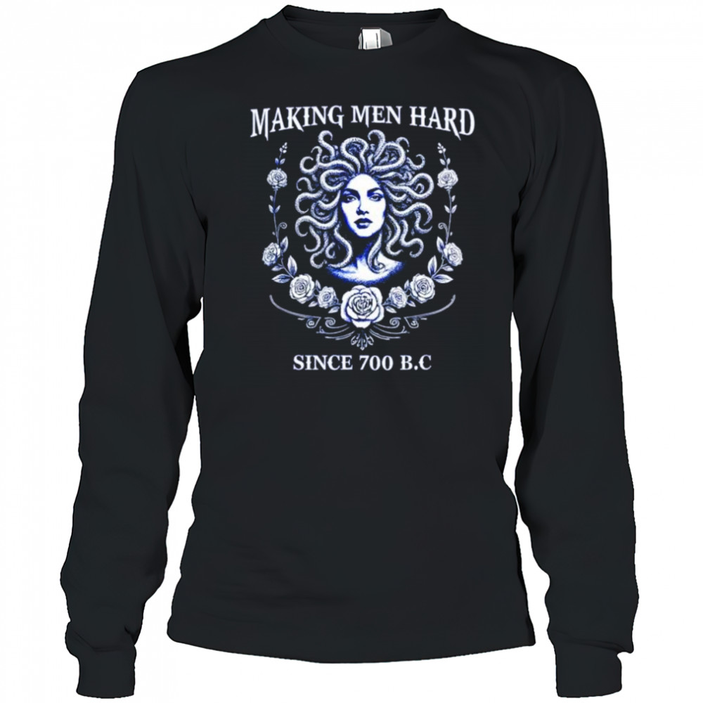 Making men hard since 700 BC medusa shirt Long Sleeved