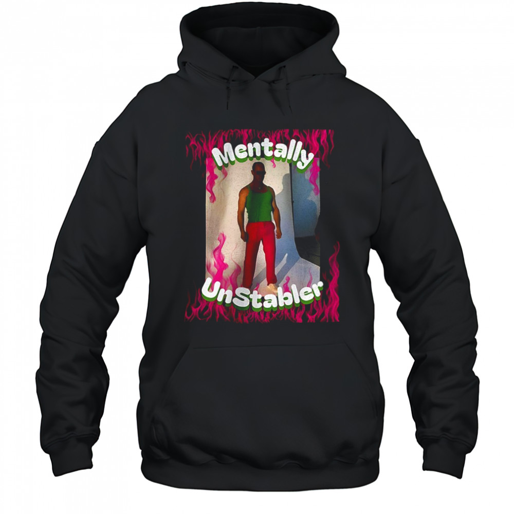 Mentally unstabler shirt Hoodie