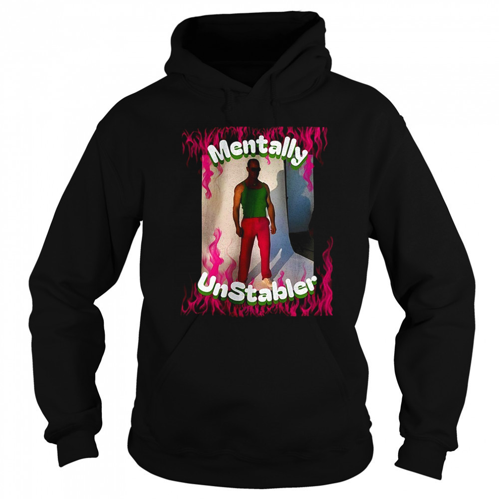 Mentally unstabler shirt Sweatshirt