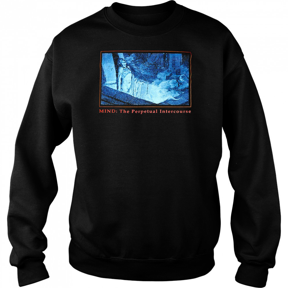 Mind the perpetual intercourse shirt Hoodie
