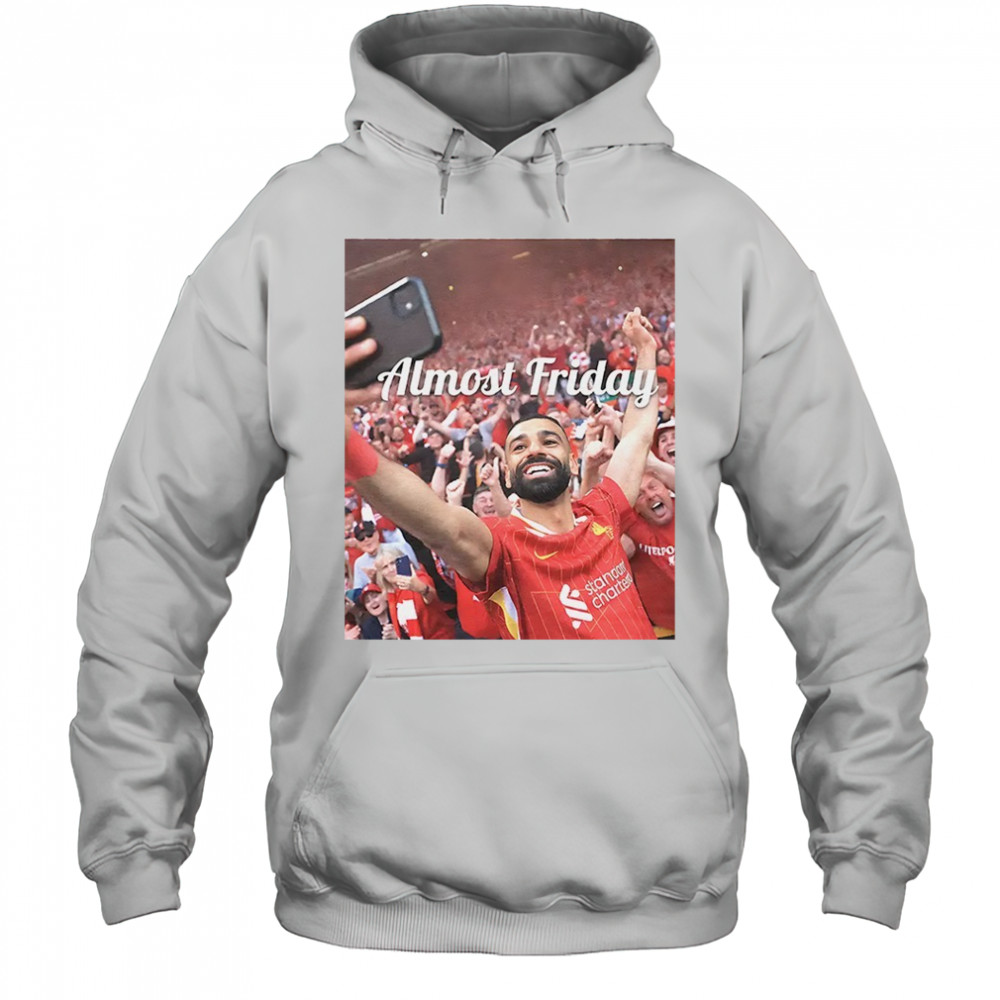 Mohamed Salah Premier League Champs Almost Friday shirt Hoodie
