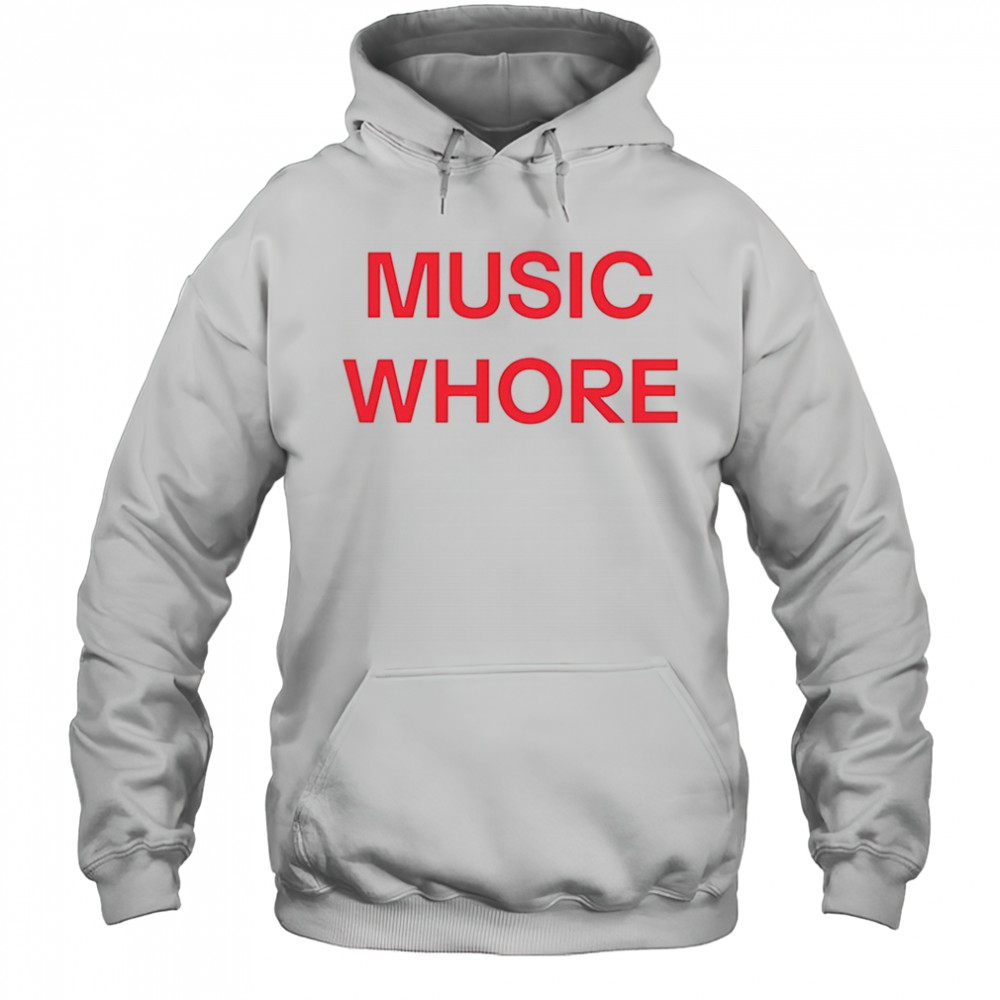 Music whore shirt Hoodie