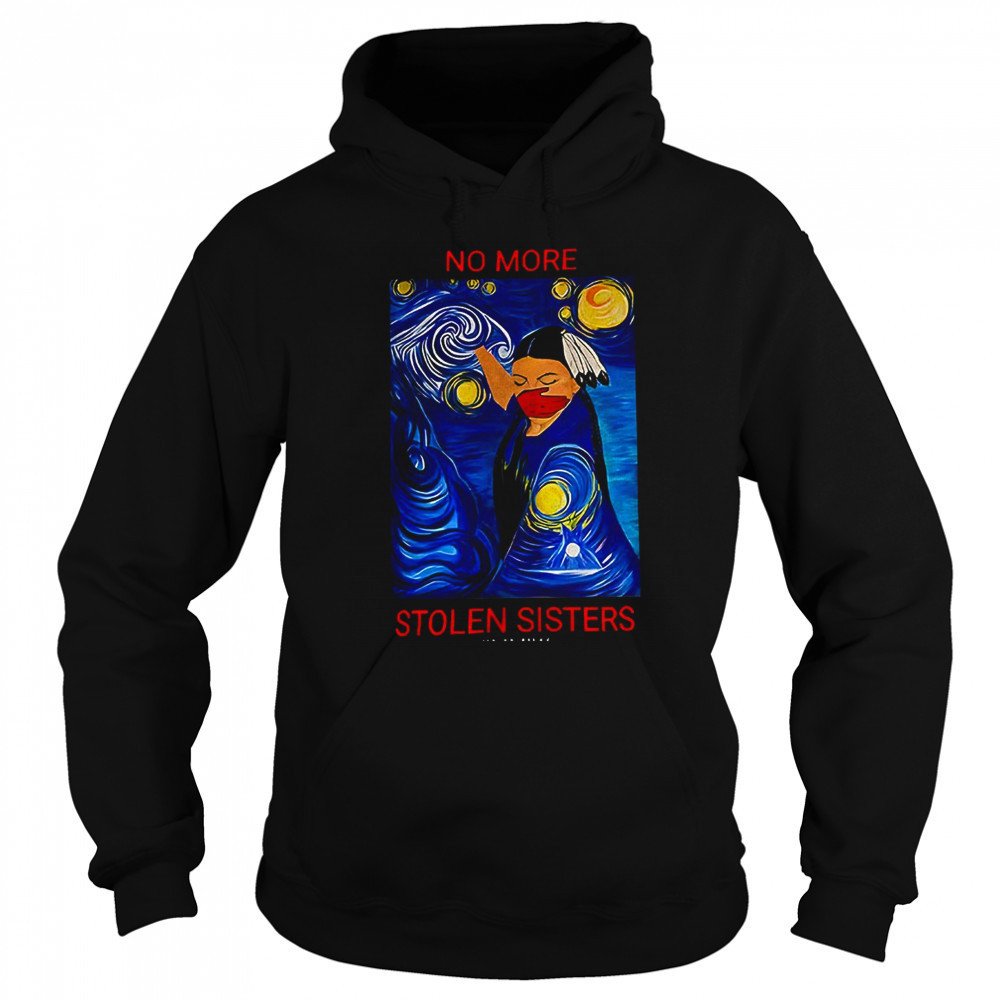 Native American no more stolen sisters Starry Night shirt Sweatshirt