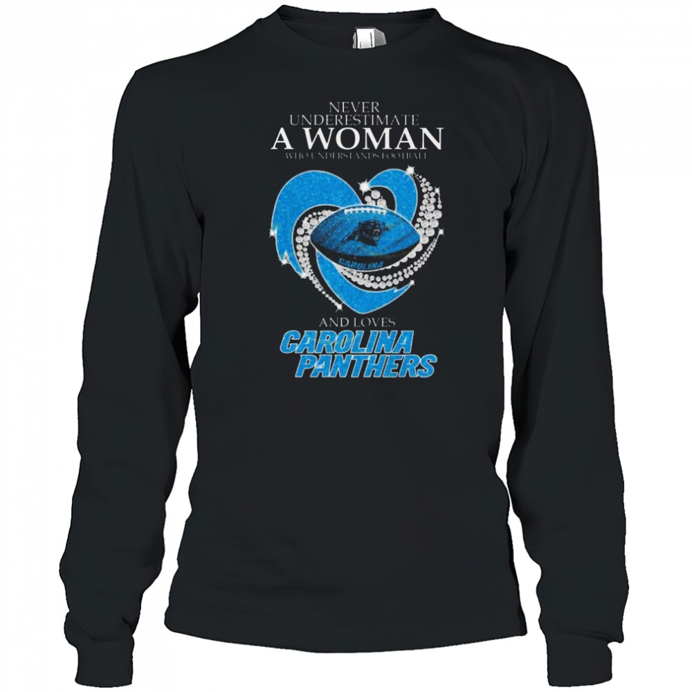 Never Underestimate A Woman Who Understands Football And Loves Carolina Panthers Diamond Heart 2025 Shirt Long Sleeved