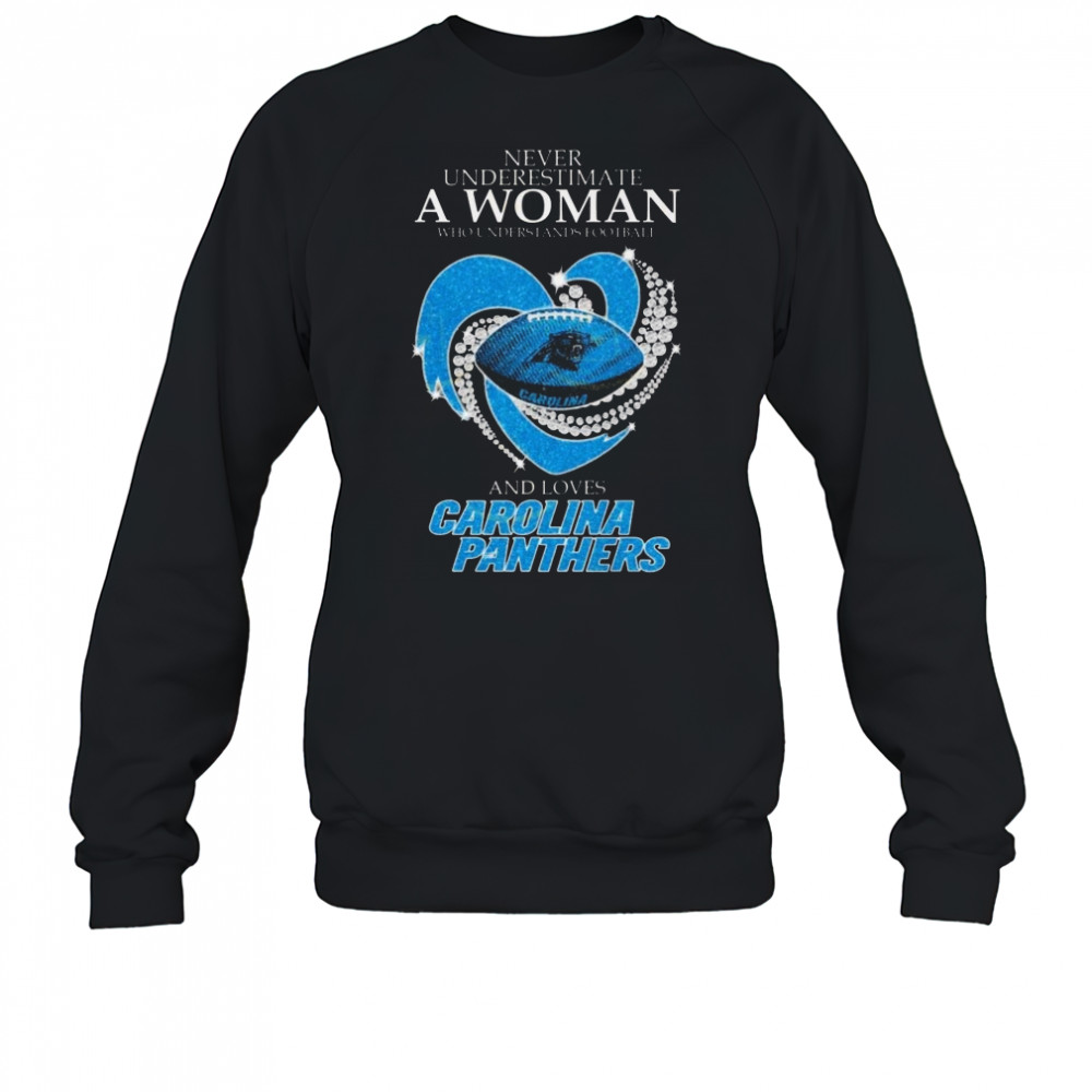 Never Underestimate A Woman Who Understands Football And Loves Carolina Panthers Diamond Heart 2025 Shirt Sweatshirt
