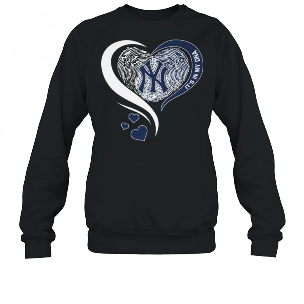 New York Yankees It In My DNA Heart 2025 Shirt Sweatshirt