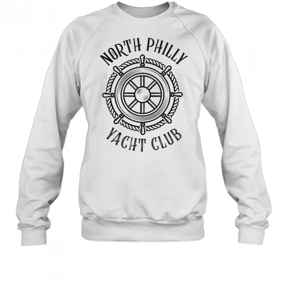 North Philly Yacht Club T-shirt Sweatshirt