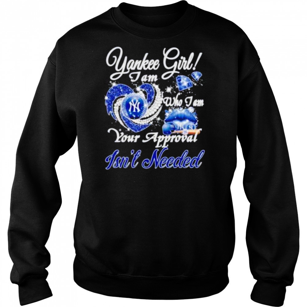 NY Yankees girl I am who I am your approval isn’t needed shirt Hoodie