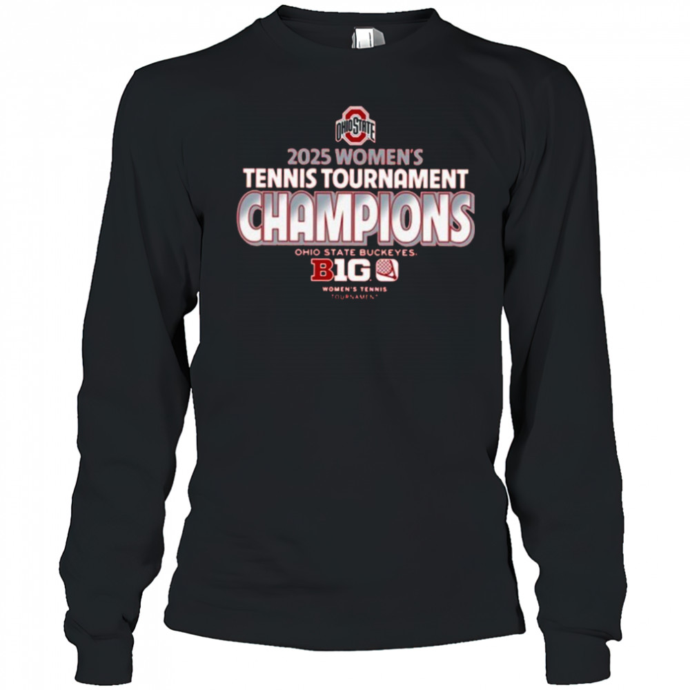 Ohio State Buckeyes 2025 Women’s Tennis Tournament Champions T-Shirt Long Sleeved