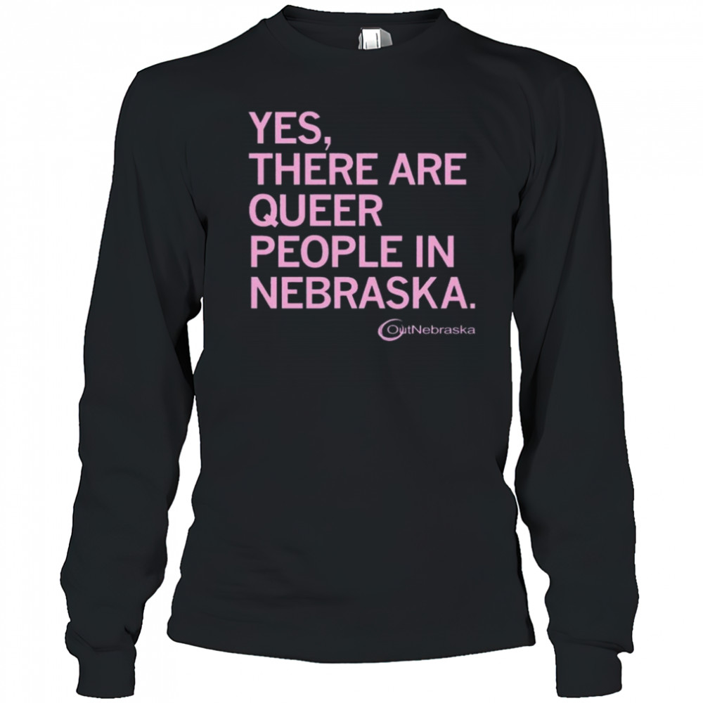 OutNebraska There are Queer People in Nebraska Shirt Long Sleeved