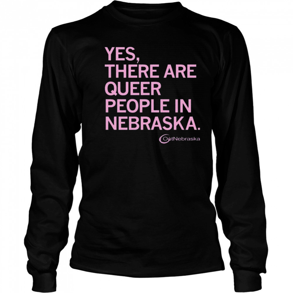 OutNebraska There are Queer People in Nebraska Shirt Long Sleeved