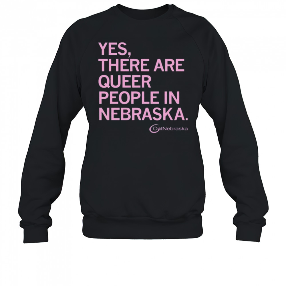 OutNebraska There are Queer People in Nebraska Shirt Sweatshirt