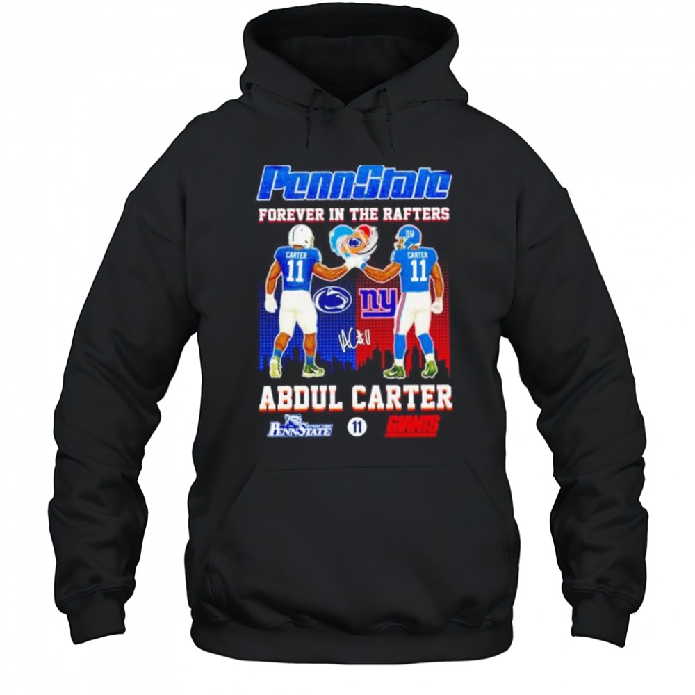 Penn State forever in the rafters Abdul Carter Nittany Lions and Giants shirt Hoodie